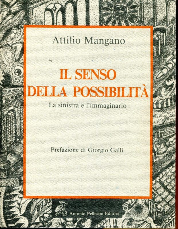 Il senso della possibilit??. La sinistra e l'immaginario. Prefazione di G. Galli