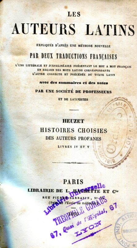 Les Auteurs Latins Expliqu??s d'Apr??s une M??thode Nouvelle par Deux Traductions Fran??aises: L'Une Litt??rale Et Juxtalin??aire Pr??sentant le Mot A Mot .. l'Autre Correcte Et Pr??c??d??e du Texte Latin. HEUZET, Histoires choisies des auteurs profanes. Livres IV et V