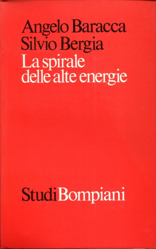 La spirale delle alte energie. Aspetti politici e logica di sviluppo della fisica delle particelle
