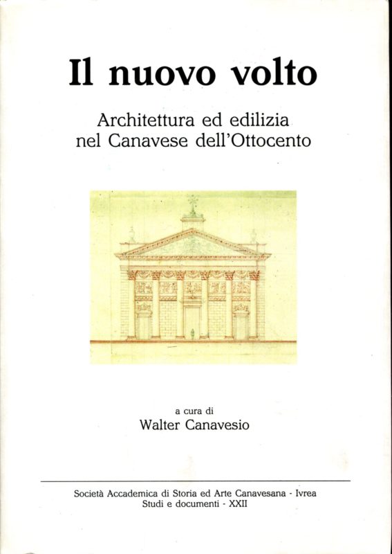 Il nuovo volto. Architettura ed edilizia nel Canavese dell'ottocento