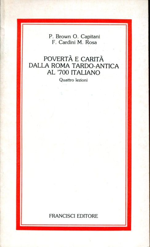 Poverta e carita dalla Roma tardo-antica al '700 italiano. Quattro lezioni.