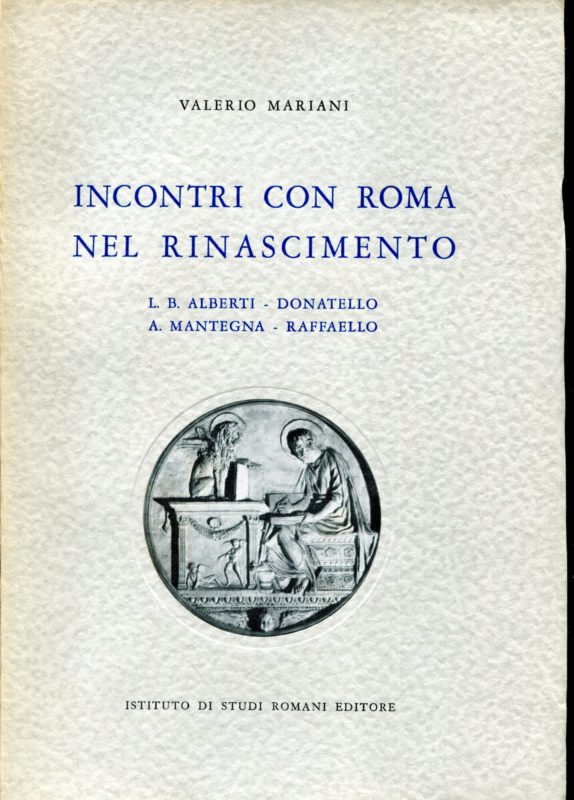 Incontri con Roma nel Rinascimento. L. B. Alberti, Donatello, A. Mantegna, Raffaello