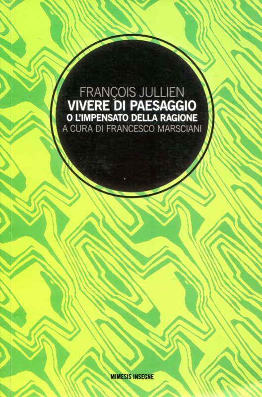 Vivere di paesaggio o l'impensato della ragione. A cura di Marsciani, Francesco