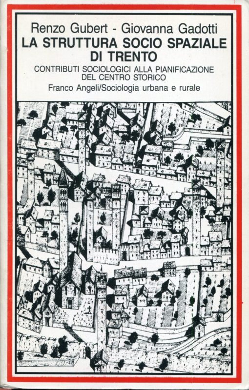 La struttura socio spaziale di Trento : contributi sociologici alla pianificazione del centro storico