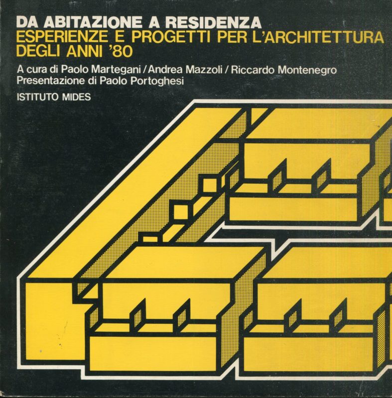 Da abitazione a residenza : esperienze e progetti per l'architettura degli anni '80. Presentazione di Paolo Portoghesi