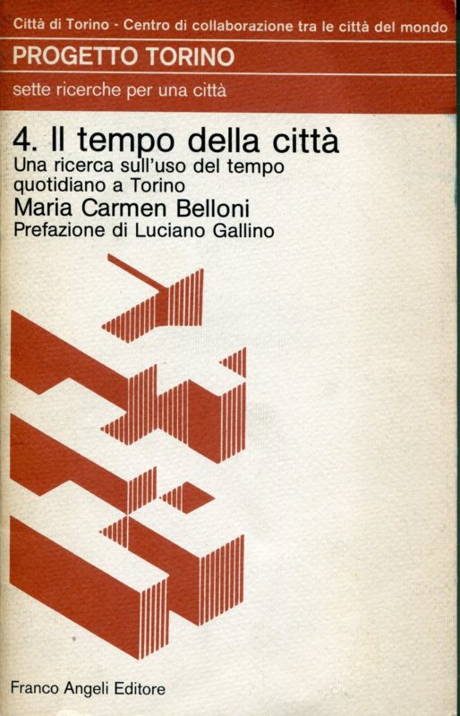 4: Il tempo della citt?? : una ricerca sull'uso del tempo quotidiano a Torino. Presentazione di Luciano Gallino