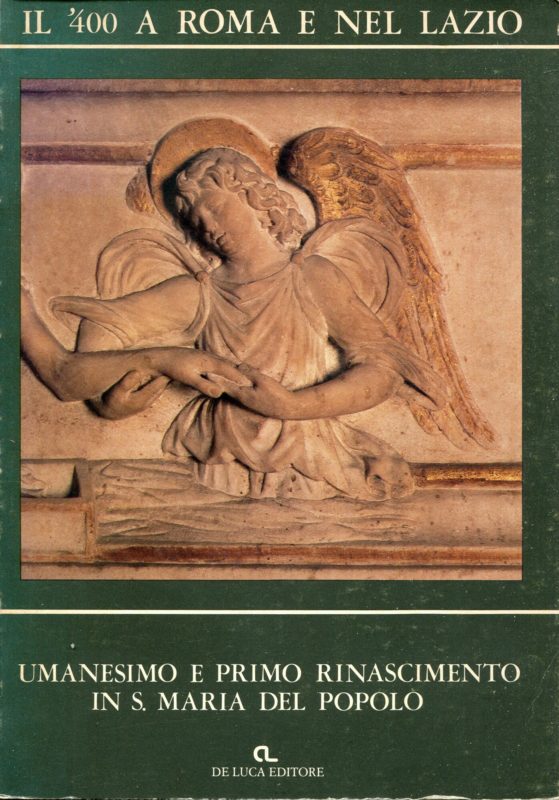 Umanesimo e primo Rinascimento in S. Maria del Popolo : Roma, chiesa di S. Maria del Popolo, 12 giugno-30 settembre 1981