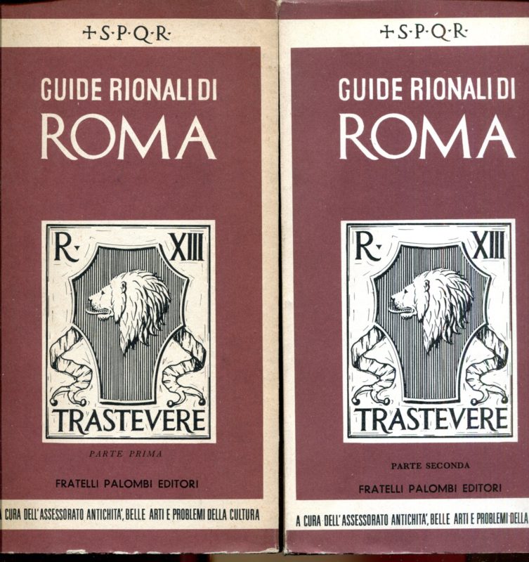 Guide rionali di Roma. Rione XIII: Trastevere. Parte I, II e III. Seconda edizione riveduta e ampliata