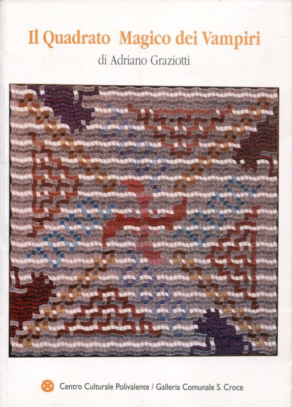 Il quadrato magico dei vampiri e altre opere : Cattolica 2 luglio-6 agosto