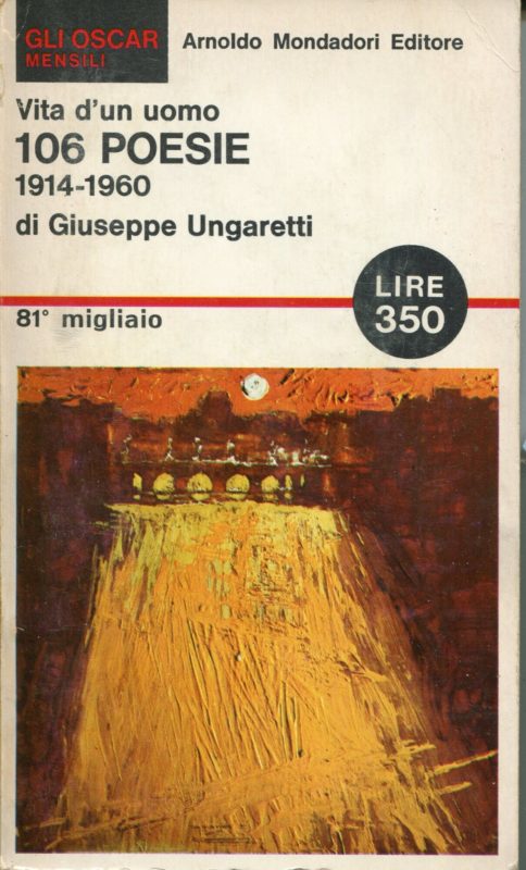 Vita d'un uomo : 106 poesie da L'allegria (1914-1919), Sentimento del tempo (1919-1935), Il dolore (1937-1946), La terra promessa (1935-1950), Un grido e paesaggi (1939-1952), Il taccuino del vecchio (1952-1960)
