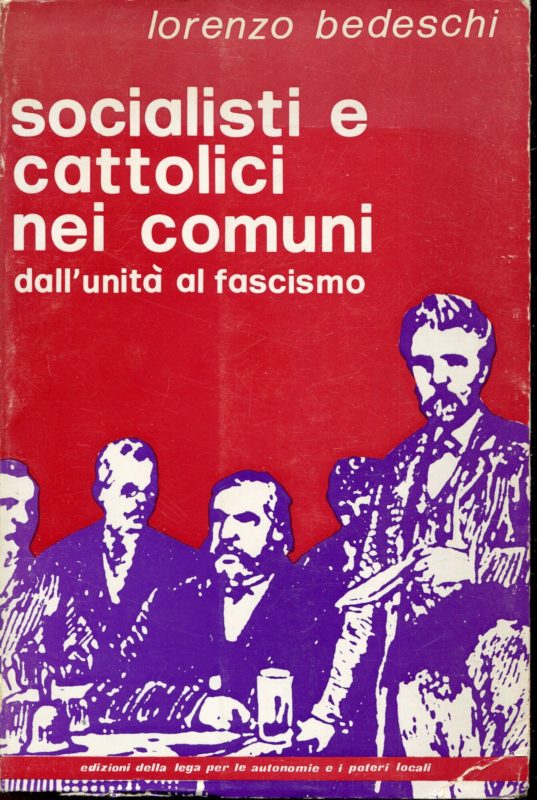 Socialisti e cattolici nei comuni : dall'unit?? al fascismo