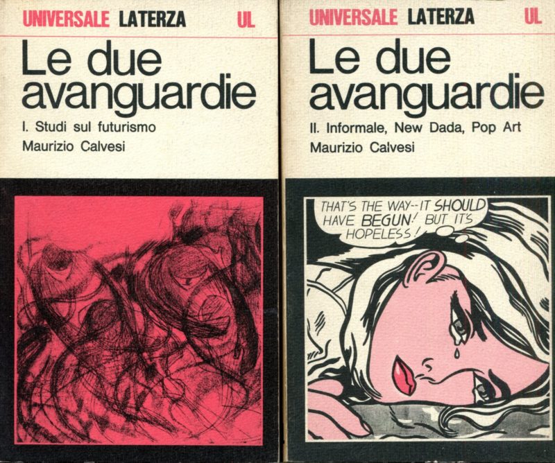 Le due avanguardie Volume primo Studi sul futurismo - Volume secondo Informale New Dada Pop Art