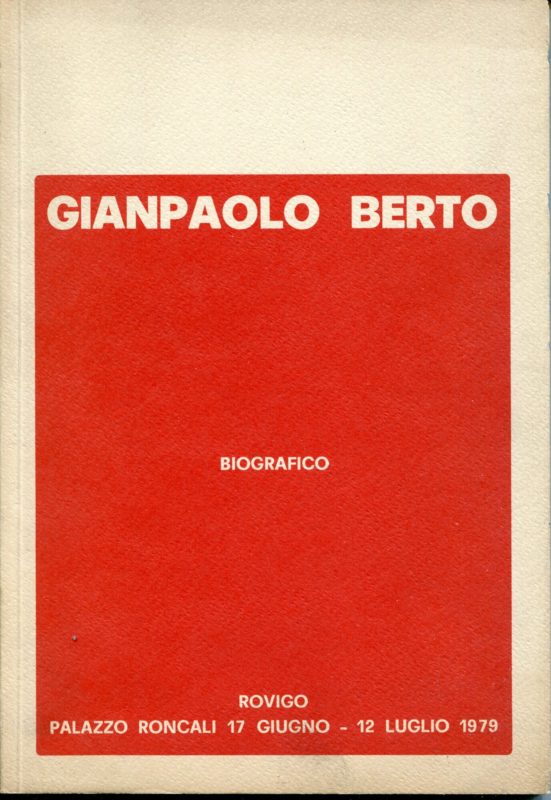 Gianpaolo Berto : Palazzo Roncali, Rovigo, 17 giugno-12 luglio 1979. Catalogo della mostra