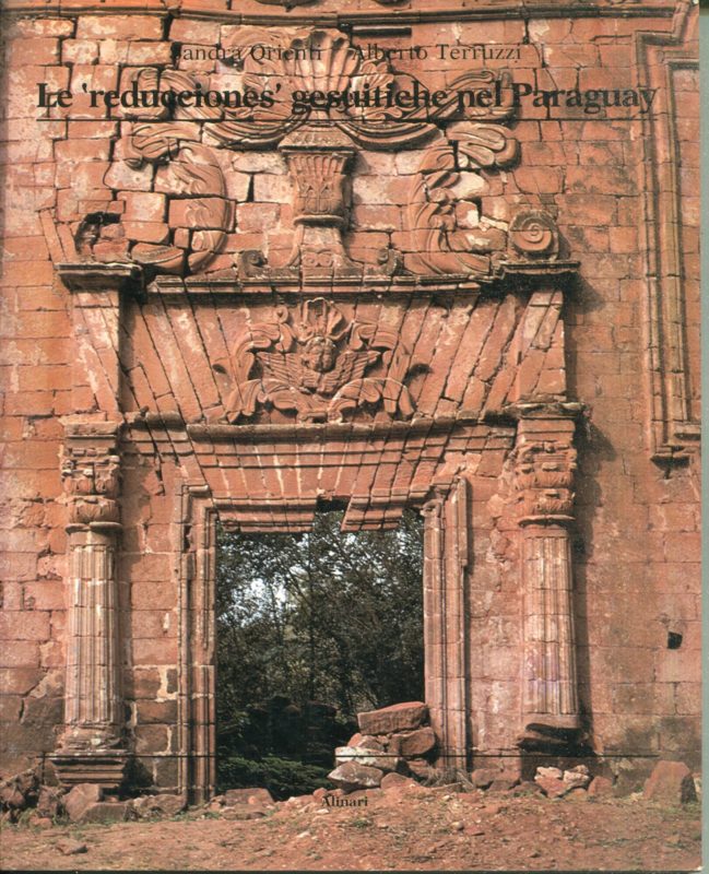 Citta di fondazione : le reducciones gesuitiche nel Paraguay tra il 17. e il 18. secolo. Mostra tenuta a Milano nel 1982