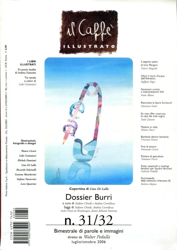 Il Caff?? illustrato Bimestrale di parole e immagini diretto da Walter Pedull??, n. 31/32, luglio/ottobre 2006 Dossier Federico Burri.