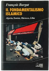 Il fondamentalismo islamico. Algeria, Tunisia, Marocco, Libia