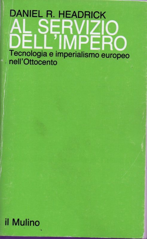 Al servizio dell'impero. Tecnologia e imperialismo europeo nell'Ottocento