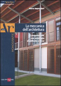 La meccanica dell'architettura. La progettazione con tecnologia strattificata a secco. Edizione illustrata