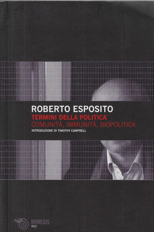 Termini della politica. Comunit??, immunit??, biopolitica. Introduzione di Timothy Campebell