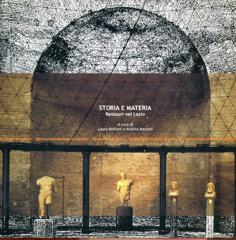 Storia e materia. Restauri nel Lazio, restaurations dans le Latium, Restauratiewerken in Latium