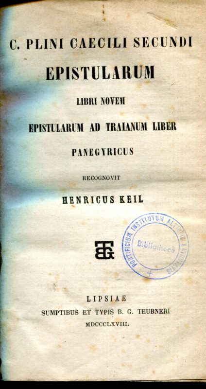 C. Plini Caecili Secundi Epistularum libri novem. Epistularum ad Traianum liber. Panegyricus