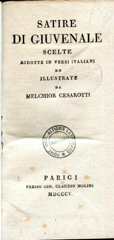 Satire di Giuvenale scelte ridotte in versi italiani ed illustrate da Melchior Cesarotti
