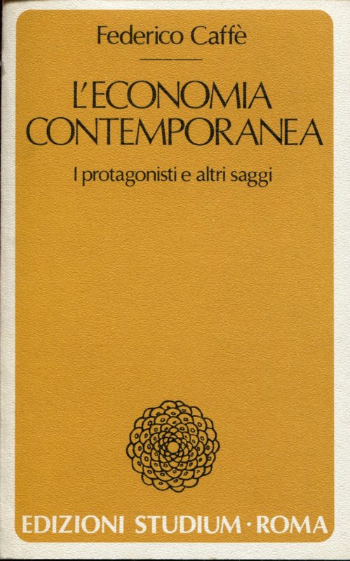 L'economia contemporanea : i protagonisti e altri saggi