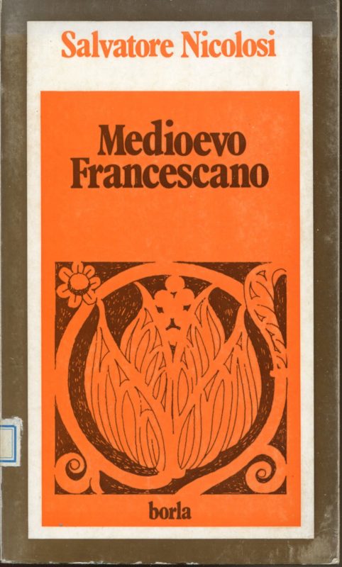 Medioevo francescano : s. Francesco d'Assisi, s. Bonaventura da Bagnoregio, s. Bernardino da Siena