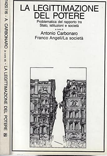La legittimazione del potere. Problematiche del rapporto tra Stato, istituzioni e societ??