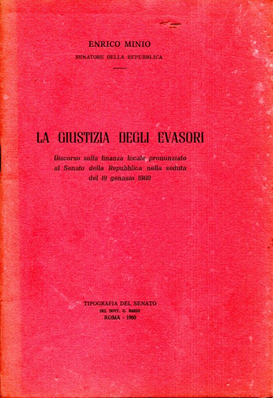 La giustizia degli evasori : discorso sulla finanza locale pronunziato al Senato della Repubblica nella seduta del gennaio 1960