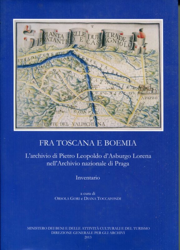 Fra Toscana e Boemia : l'archivio di Pietro Leopoldo d'Asburgo Lorena nell'Archivio nazionale di Praga : inventario