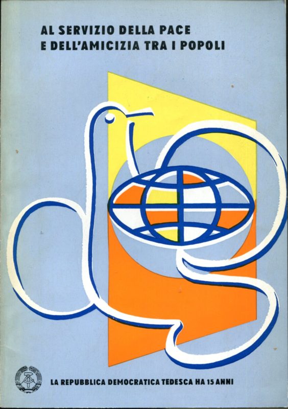 Al servizio della pace e dell'amicizia tra i popoli : la Repubblica democratica tedesca ha 15 ann