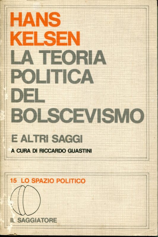 La teoria politica del bolscevismo e altri saggi di teoria del diritto e dello stato, a cura di Riccardo Guastini