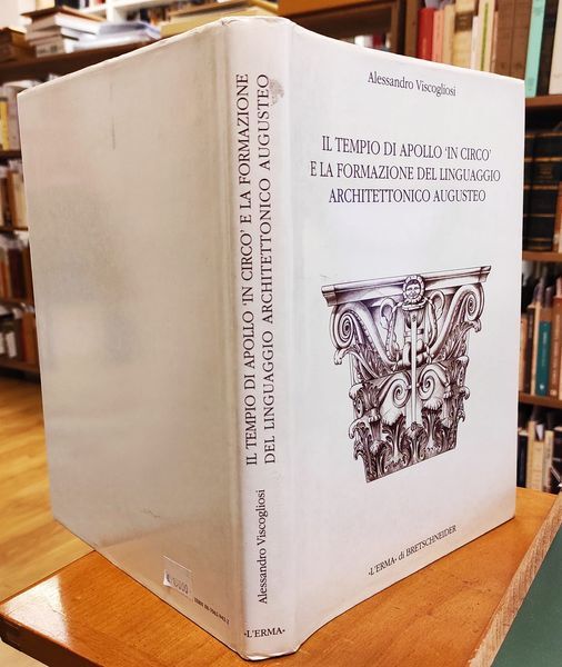 Il tempio di Apollo ??In circo?? e la formazione del linguaggio architettonico augusteo