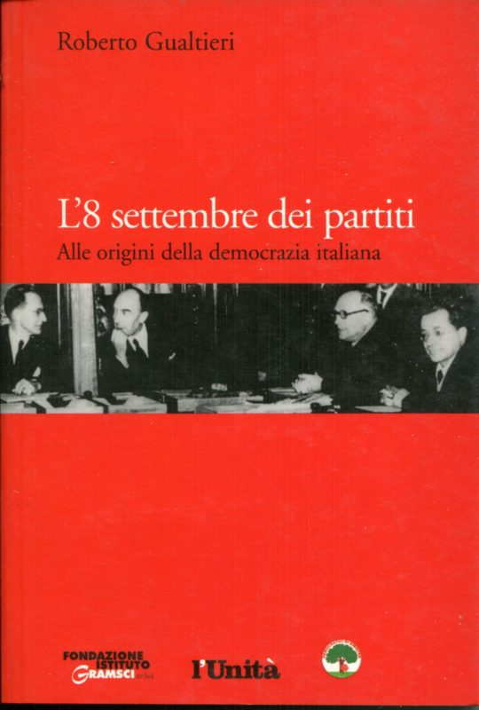 L'8 settembre dei partiti : alle origini della democrazia italiana