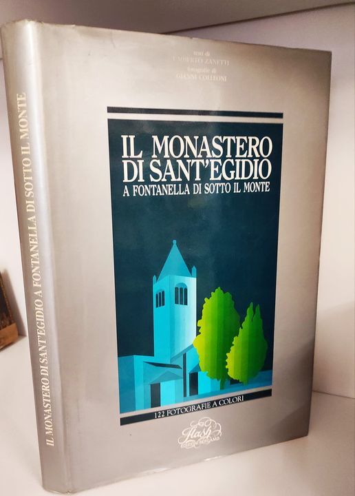 Il monastero di Sant'Egidio a Fontanella di Sotto il Monte. Fotografie di Gianni Colleoni ; commento alle immagini Amanzio Possenti