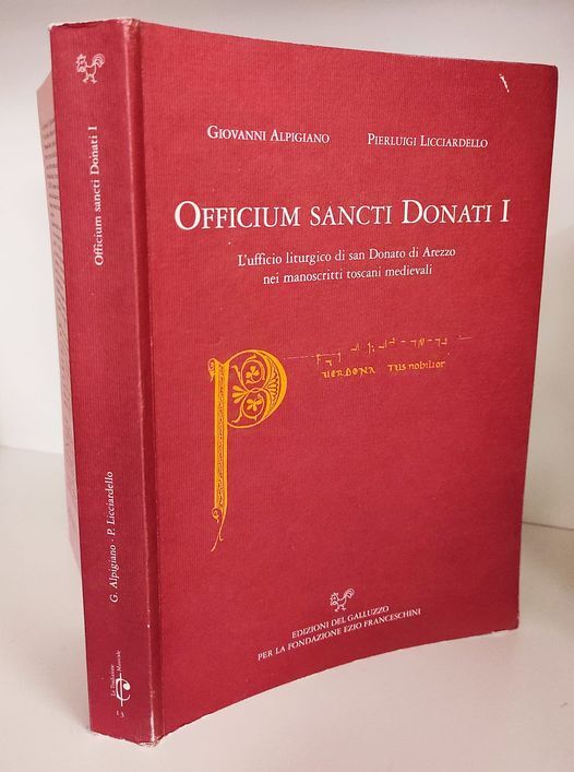 Officium sancti Donati 1. : l'ufficio liturgico di san Donato di Arezzo nei manoscritti toscani medievali. Con CD-ROM