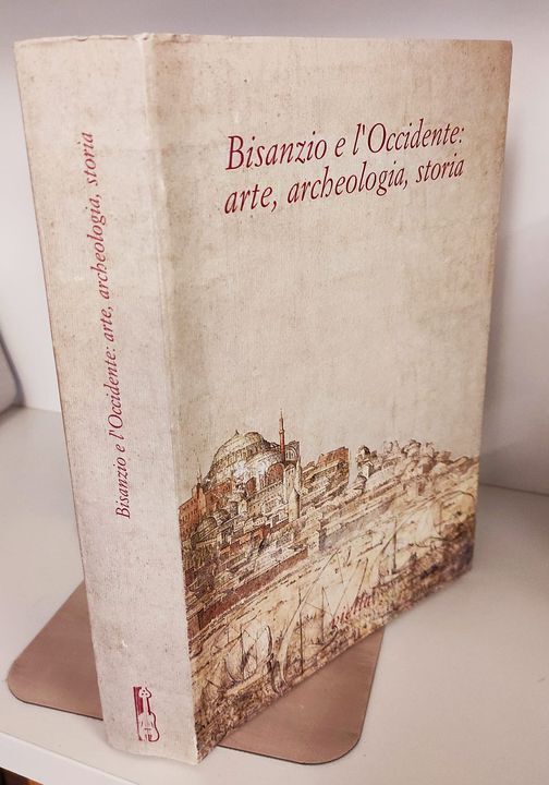 Bisanzio e l'Occidente: arte, archeologia, storia. Studi in onore di Fernanda de' Maffei