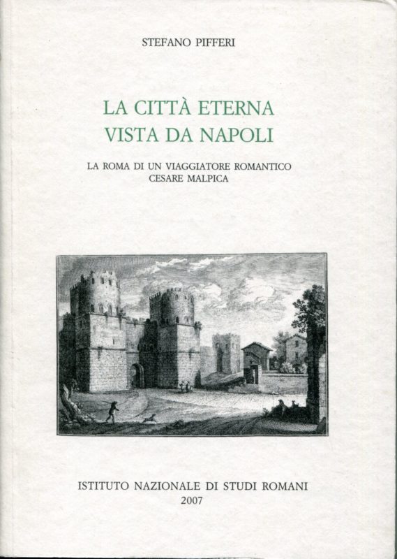 La citt?? eterna vista da Napoli. La Roma di un viaggiatore romantico. Cesare Malpica