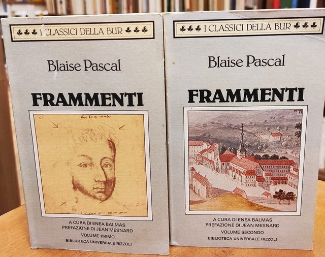 Frammenti, 2 volumi.  A cura di Enea Balmas ; con una prefazione di Jean Mesnard ; in appendice! La vita di Pascal scritta da sua sorella Gilberte Perier, e tre opuscoli
