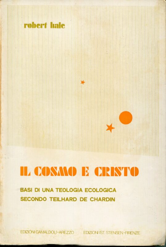 Il cosmo e Cristo : basi di una teologia ecologica secondo Teilhard de Chardin