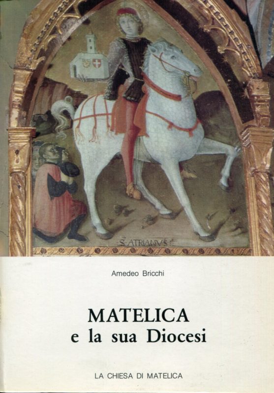Matelica e la sua diocesi : rievocazione storica ed ecclesiale nel 2. Centenario della sua ricostituzione (1785-1985)