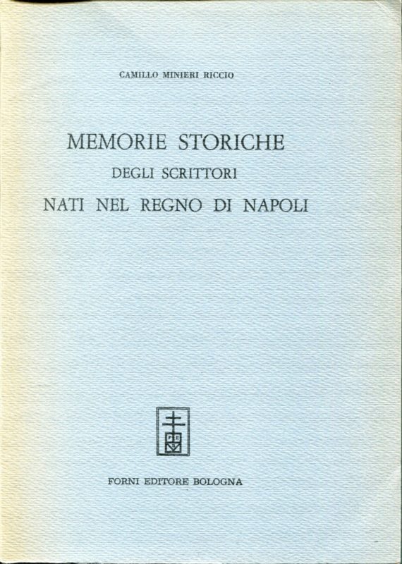 Memorie storiche degli scrittori nati nel Regno di Napoli