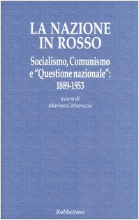 La nazione in rosso. Socialismo, comunismo e ??questione nazionale??: 1889-1953