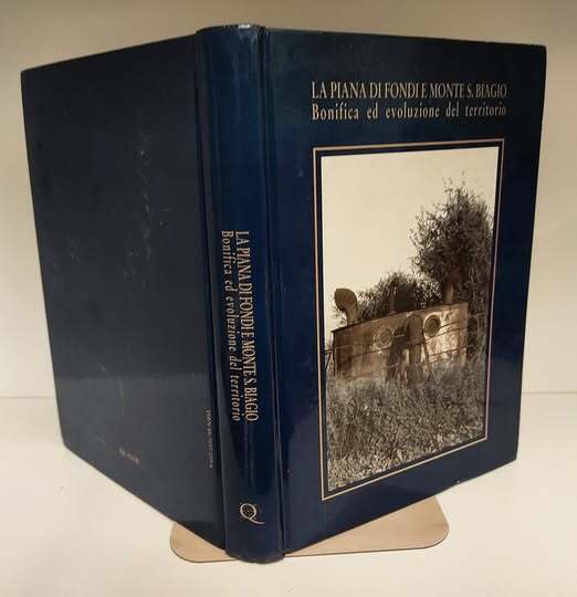 La piana di Fondi e Monte S. Biagio : bonifica ed evoluzione del territorio