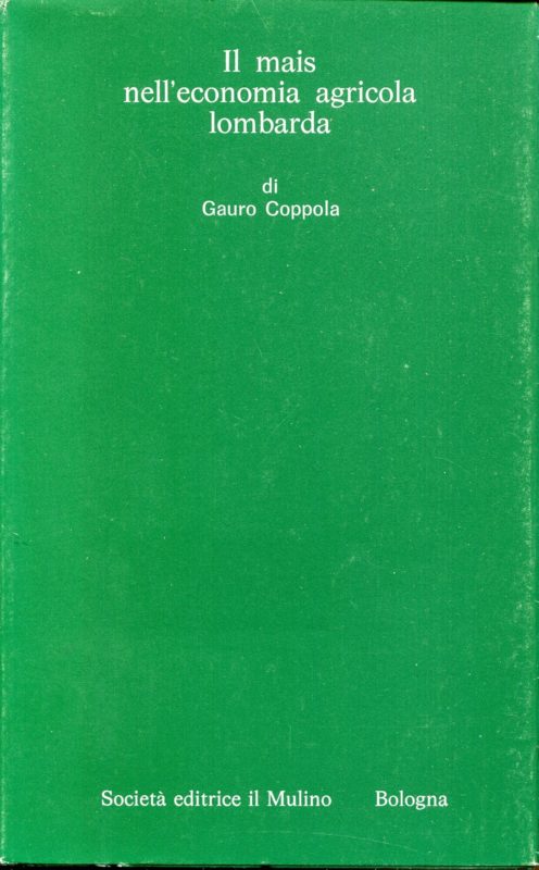 Il mais nell'economia agricola lombarda : dal secolo 17. all'Unit??