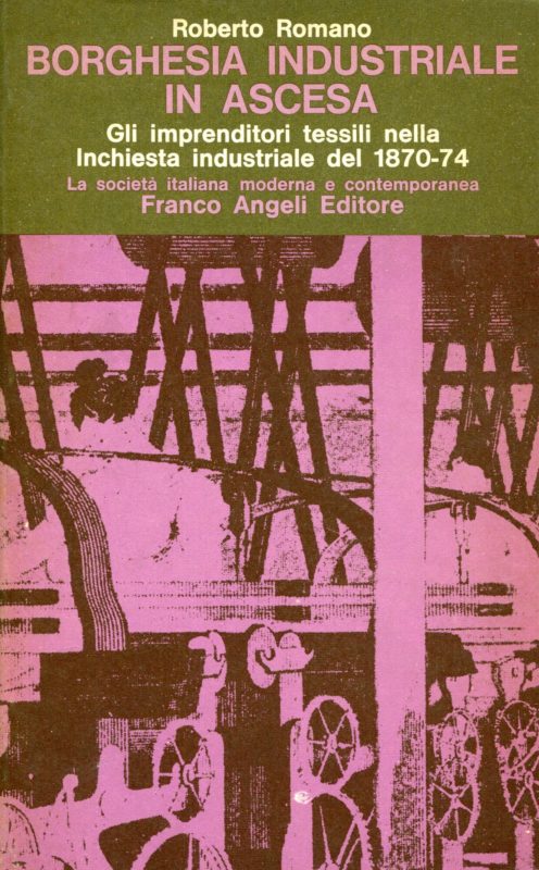 Borghesia industriale in ascesa : gli imprenditori tessili nella Inchiesta industriale del 1870-74