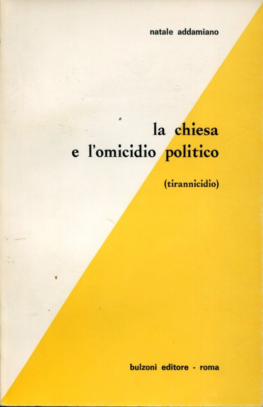 La chiesa e l'omicidio politico : tirannicidio