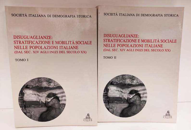 Disuguaglianze: stratificazione e mobilit?? sociale nelle popolazioni italiane. Dal sec. XIV agli inizi del sec. XX. 2 volumi