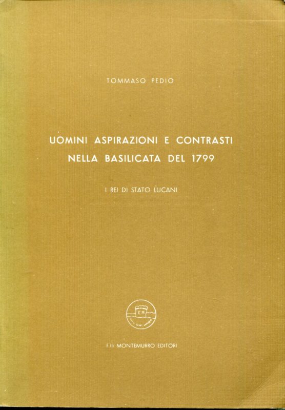 Uomini, aspirazioni e contrasti nella Basilicata del 1799 : i rei di Stato lucani